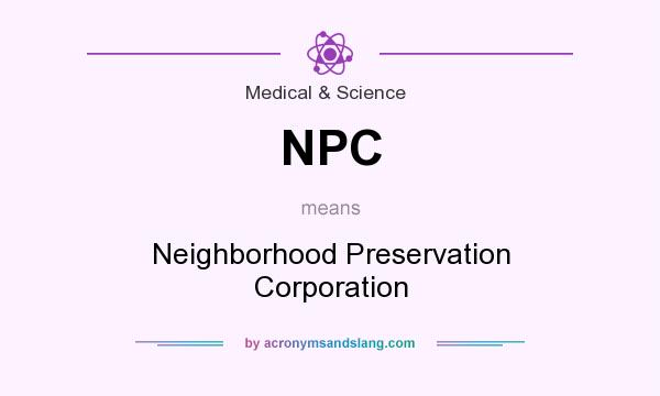 What does NPC mean? It stands for Neighborhood Preservation Corporation