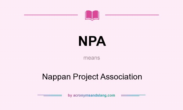 What does NPA mean? It stands for Nappan Project Association