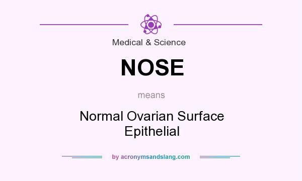 What does NOSE mean? It stands for Normal Ovarian Surface Epithelial
