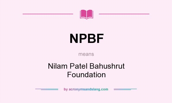 What does NPBF mean? It stands for Nilam Patel Bahushrut Foundation