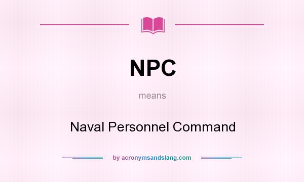 What does NPC mean? It stands for Naval Personnel Command