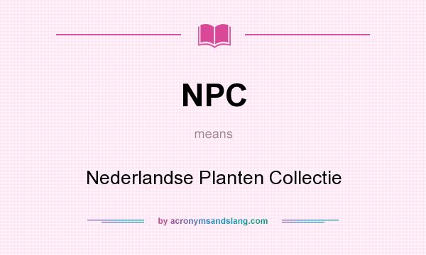 What does NPC mean? It stands for Nederlandse Planten Collectie