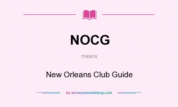 What does NOCG mean? It stands for New Orleans Club Guide