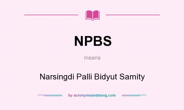 What does NPBS mean? It stands for Narsingdi Palli Bidyut Samity