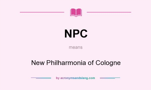 What does NPC mean? It stands for New Philharmonia of Cologne