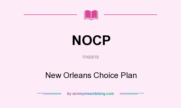 What does NOCP mean? It stands for New Orleans Choice Plan