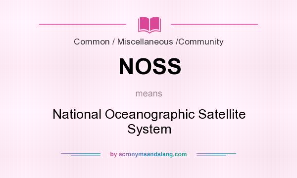 What does NOSS mean? It stands for National Oceanographic Satellite System