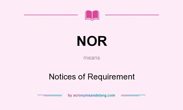 What does NOR mean? It stands for Notices of Requirement