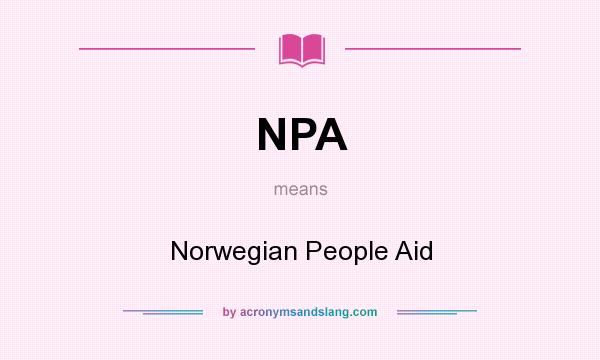 What does NPA mean? It stands for Norwegian People Aid