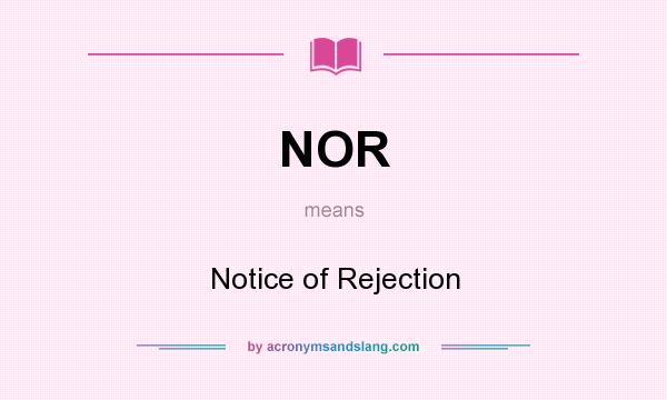 What does NOR mean? It stands for Notice of Rejection