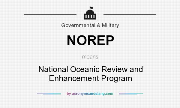 What does NOREP mean? It stands for National Oceanic Review and Enhancement Program