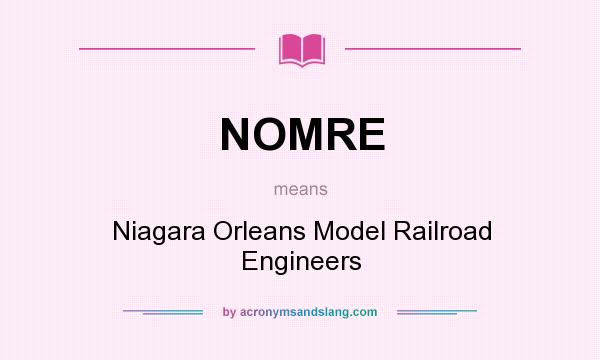 What does NOMRE mean? It stands for Niagara Orleans Model Railroad Engineers