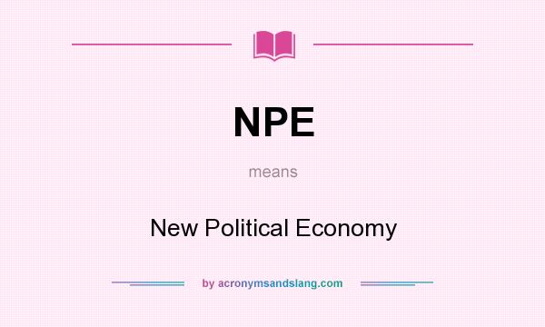 What does NPE mean? It stands for New Political Economy