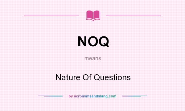 What does NOQ mean? It stands for Nature Of Questions