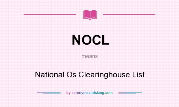 What does NOCL mean? It stands for National Os Clearinghouse List