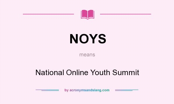 What does NOYS mean? It stands for National Online Youth Summit