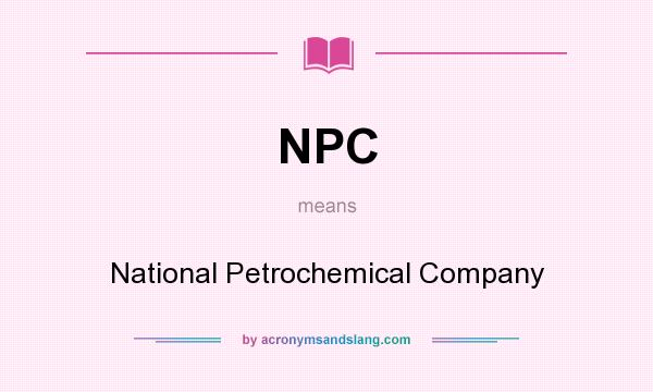 What does NPC mean? It stands for National Petrochemical Company