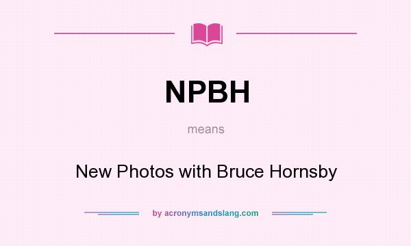 What does NPBH mean? It stands for New Photos with Bruce Hornsby