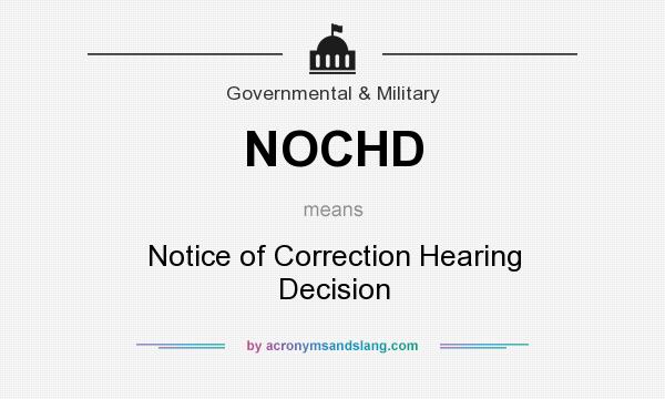 What does NOCHD mean? It stands for Notice of Correction Hearing Decision