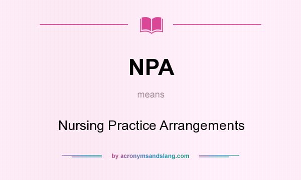 What does NPA mean? It stands for Nursing Practice Arrangements