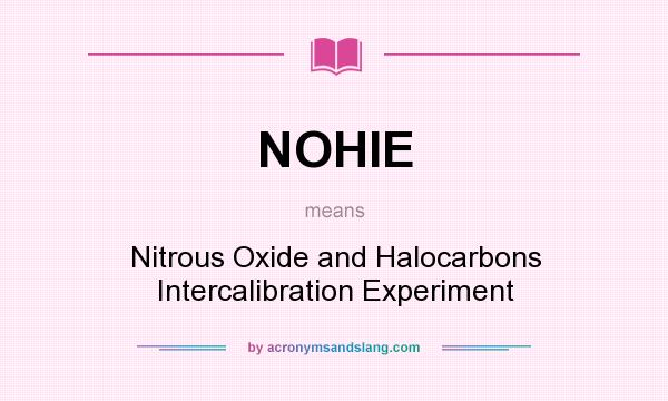 What does NOHIE mean? It stands for Nitrous Oxide and Halocarbons Intercalibration Experiment