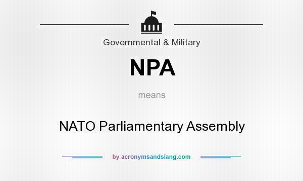 What does NPA mean? It stands for NATO Parliamentary Assembly