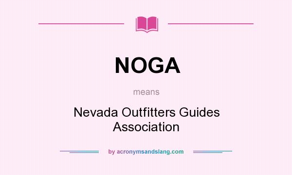 What does NOGA mean? It stands for Nevada Outfitters Guides Association