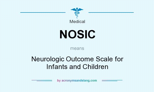 What does NOSIC mean? It stands for Neurologic Outcome Scale for Infants and Children