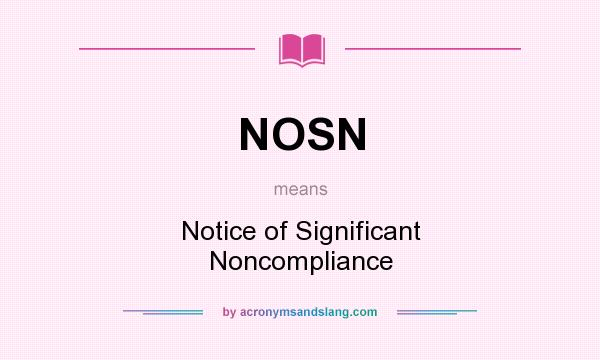 What does NOSN mean? It stands for Notice of Significant Noncompliance