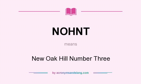 What does NOHNT mean? It stands for New Oak Hill Number Three