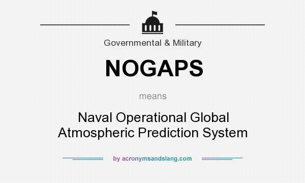 What does NOGAPS mean? It stands for Naval Operational Global Atmospheric Prediction System