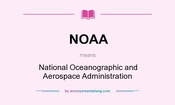What does NOAA mean? It stands for National Oceanographic and Aerospace Administration