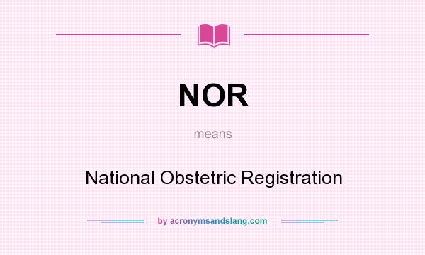 What does NOR mean? It stands for National Obstetric Registration