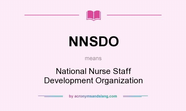 What does NNSDO mean? It stands for National Nurse Staff Development Organization