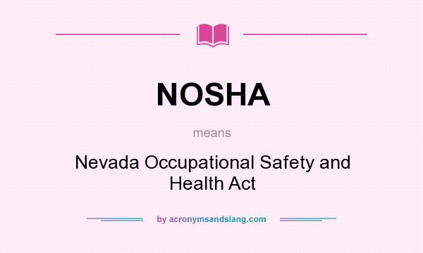 What does NOSHA mean? It stands for Nevada Occupational Safety and Health Act