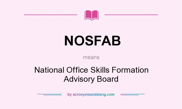 What does NOSFAB mean? It stands for National Office Skills Formation Advisory Board