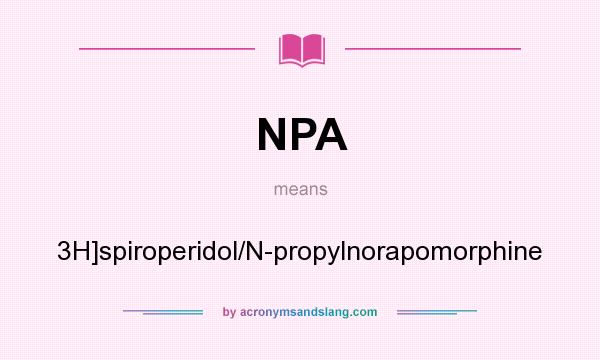 What does NPA mean? It stands for 3H]spiroperidol/N-propylnorapomorphine
