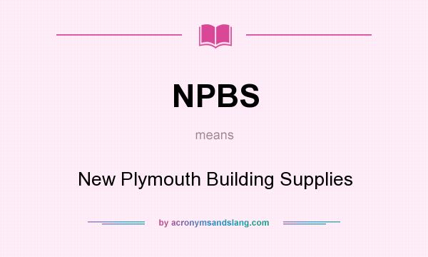 What does NPBS mean? It stands for New Plymouth Building Supplies