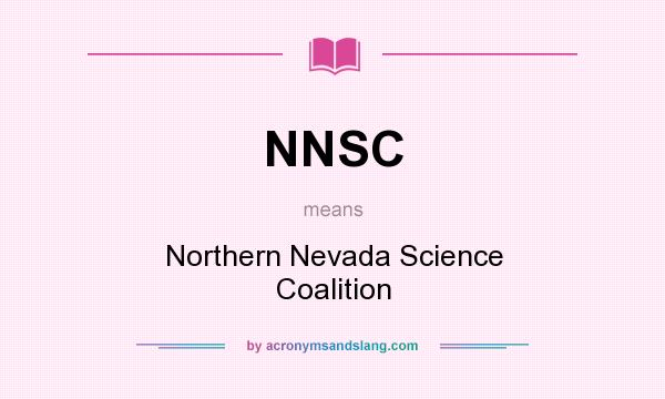 What does NNSC mean? It stands for Northern Nevada Science Coalition
