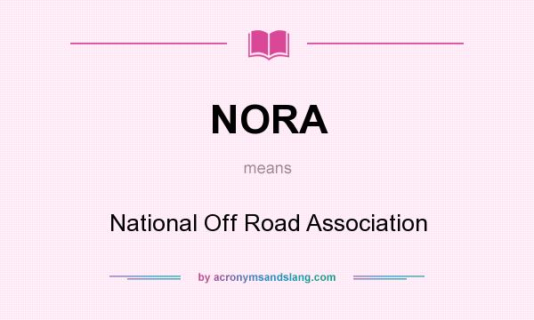What does NORA mean? It stands for National Off Road Association