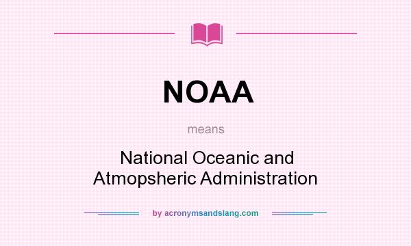 What does NOAA mean? It stands for National Oceanic and Atmopsheric Administration