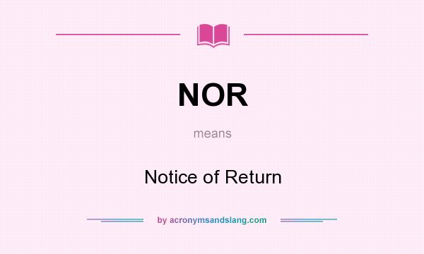 What does NOR mean? It stands for Notice of Return