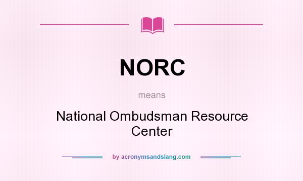What does NORC mean? It stands for National Ombudsman Resource Center