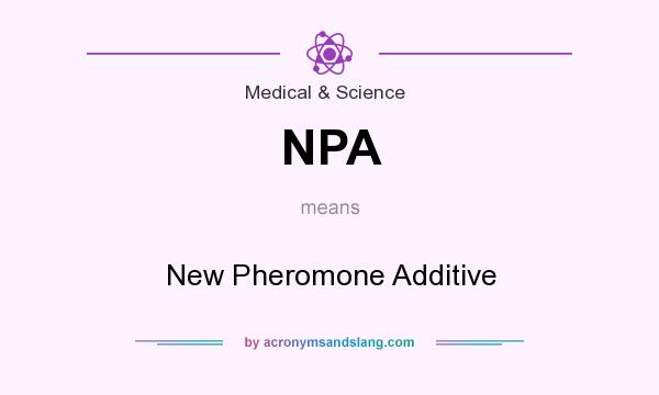 What does NPA mean? It stands for New Pheromone Additive