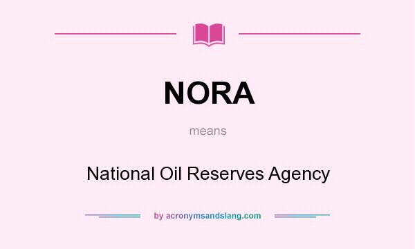 What does NORA mean? It stands for National Oil Reserves Agency
