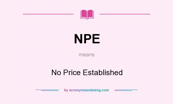 What does NPE mean? It stands for No Price Established