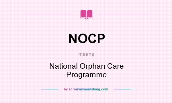 What does NOCP mean? It stands for National Orphan Care Programme