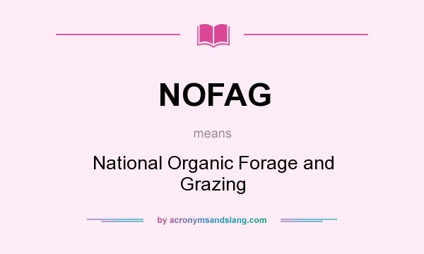 What does NOFAG mean? It stands for National Organic Forage and Grazing