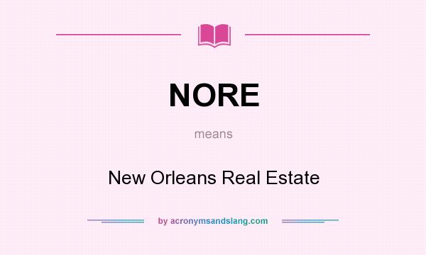 What does NORE mean? It stands for New Orleans Real Estate