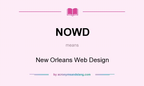 What does NOWD mean? It stands for New Orleans Web Design